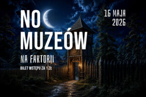 Noc Muzeów w Faktorii Handlowej