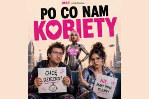 „Po co nam kobiety?” – komedia przyszłości